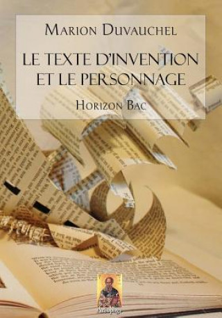 Könyv Le Texte d'Invention et le Personnage: Pour professeurs et pour él?ves 2des et 1?res Marion Duvauchel