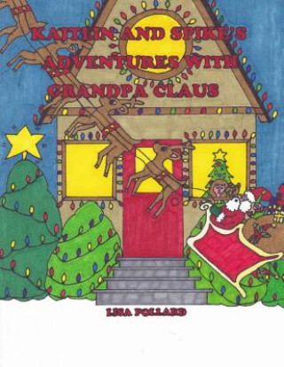 Carte Kaitlin and Spike's Adventures with Grandpa Claus L Pollard
