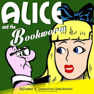 Carte Alice and the Bookworm Richard Hargreaves