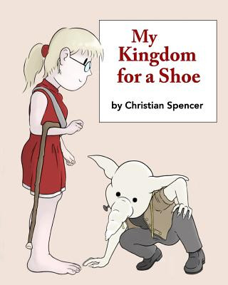 Carte My Kingdom for a Shoe Christian J Spencer