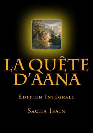 Kniha La Quete d'Aana: Edition Intégrale Sacha Isain