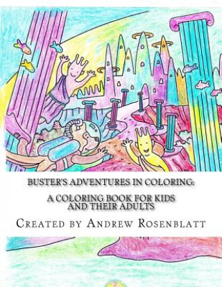 Kniha Buster the Dog's Adventures in Coloring: A Children's and Adult's Coloring Book: A Coloring Book for KIDS and their ADULTS Andrew Rosenblatt