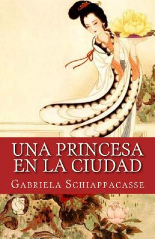 Книга Una princesa en la ciudad Gabriela Schiappacasse
