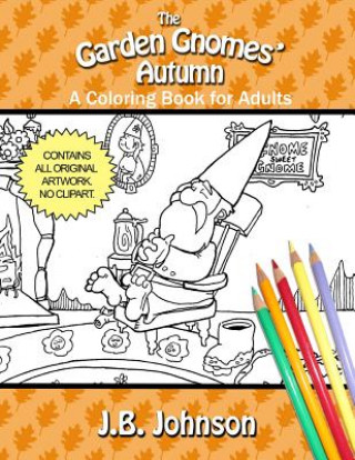 Kniha The Garden Gnomes' Autumn: A Coloring Book for Adults J B Johnson