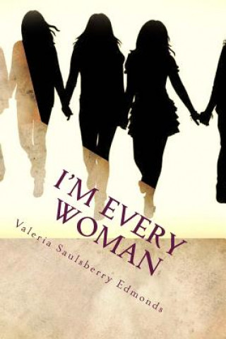 Kniha I'm Every Woman: Modern Stories Based On Women From The Bible Valeria Saulsberry Edmonds
