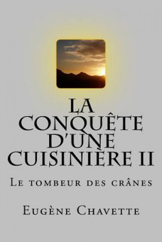 Książka La conquete d'une cuisiniere II: Le tombeur des cranes Eugene Chavette