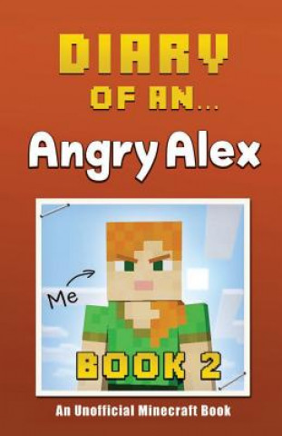Könyv Diary of an Angry Alex: Book 2 [An Unofficial Minecraft Book] Crafty Nichole