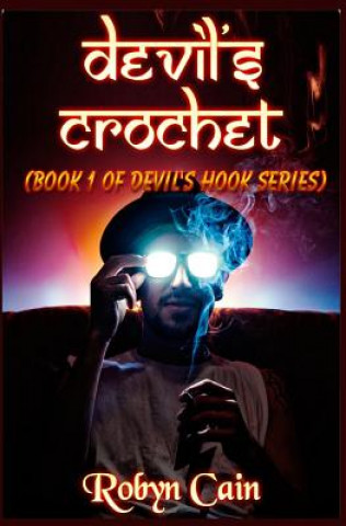 Книга Devil's Crochet: Book 1 of Devil's Hook series Robyn Cain