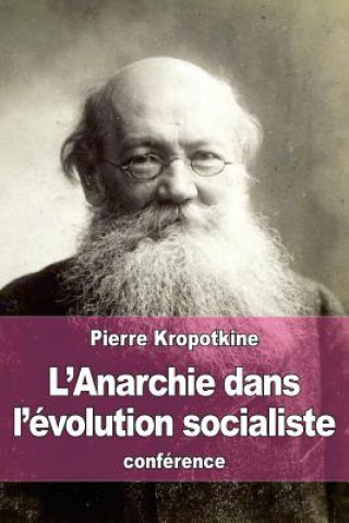 Kniha L'Anarchie dans l'évolution socialiste Pierre Kropotkine