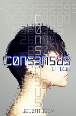 Книга Consensus: Part 1 - Citizen Jason Tesar