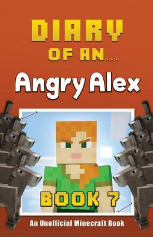 Knjiga Diary of an Angry Alex: Book 7 [An Unofficial Minecraft Book] Crafty Nichole