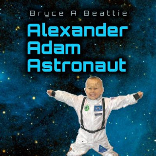 Knjiga Alexander Adam Astronaut Bryce a Beattie