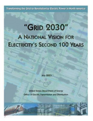 Kniha "Grid 2030" A National Vision for Electricity's Second 100 Years United States Department of Energy