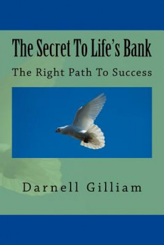 Kniha The Secret To Life's Bank Darnell Gilliam