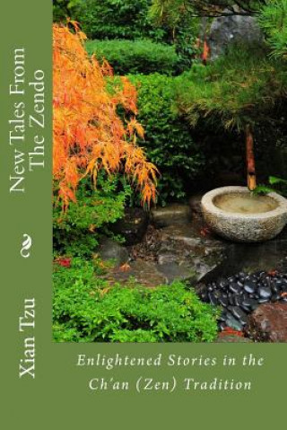 Könyv New Tales From the Zendo: Enlightened Stories in the Ch'an (Zen) Tradition Xian Tzu