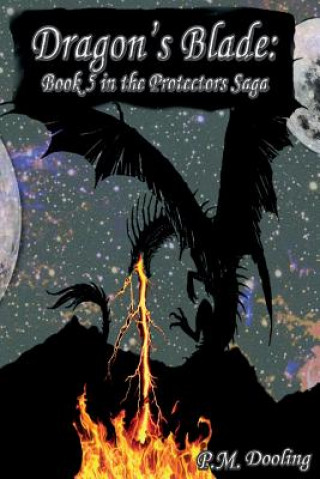 Könyv Dragon's Blade: Book 5 in the Protectors Saga P M Dooling