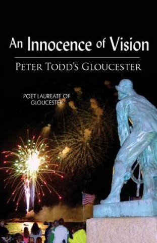 Kniha An Innocence of Vision: Peter Todd's Gloucester Peter Albert Todd