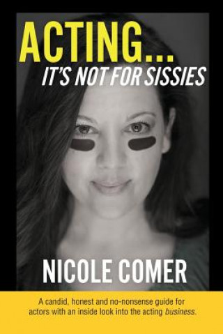 Könyv ACTING...It's Not For Sissies (Spanish Edition): ACTUAR ... no est para las mariquitas Nicole Comer
