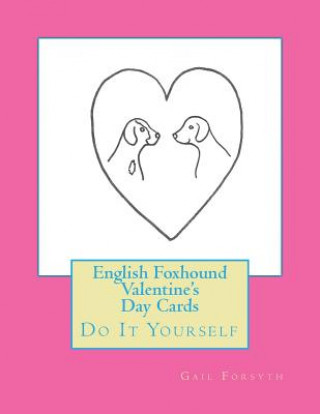 Kniha English Foxhound Valentine's Day Cards: Do It Yourself Gail Forsyth