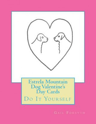 Książka Estrela Mountain Dog Valentine's Day Cards: Do It Yourself Gail Forsyth