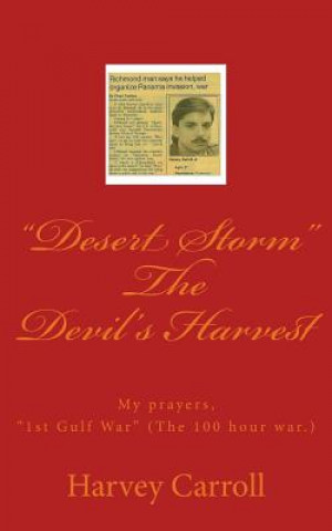 Carte "Desert Storm" The Devil's Harvest: My prayers, "1st Gulf War" (The 100 hour war.) MR Harvey Carroll Jr