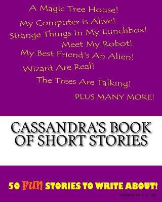 Könyv Cassandra's Book Of Short Stories K P Lee
