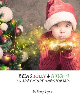 Książka Being Jolly & Bright! Holiday Mindfulness For Kids Tracy Bryan