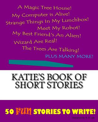 Kniha Katie's Book Of Short Stories K P Lee