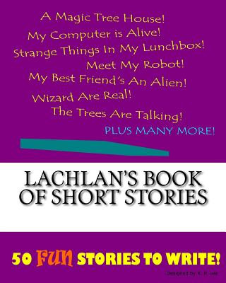 Knjiga Lachlan's Book Of Short Stories K P Lee