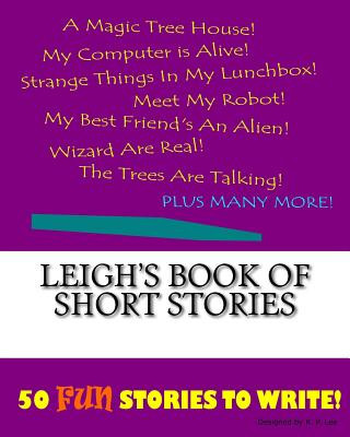 Könyv Leigh's Book Of Short Stories K P Lee