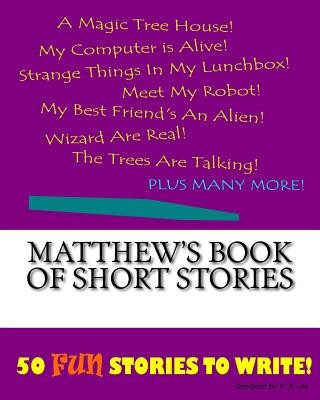 Kniha Matthew's Book Of Short Stories K P Lee