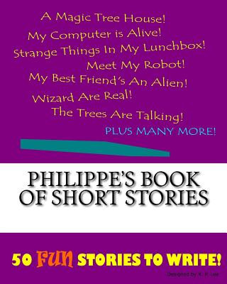 Kniha Philippe's Book Of Short Stories K P Lee