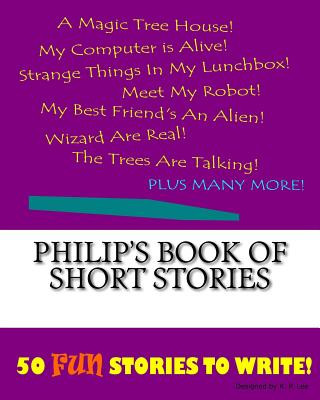 Kniha Philip's Book Of Short Stories K P Lee