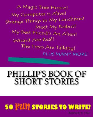 Kniha Phillip's Book Of Short Stories K P Lee