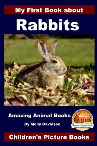 Carte My First Book about Rabbits - Amazing Animal Books - Children's Picture Books Molly Davidson