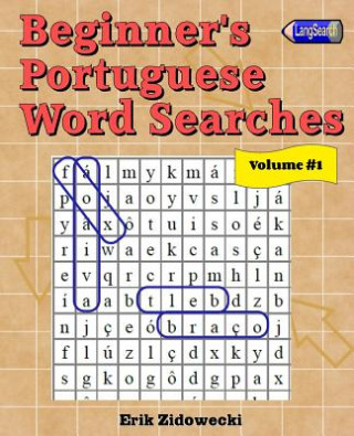 Könyv Beginner's Portuguese Word Searches - Volume 1 Erik Zidowecki