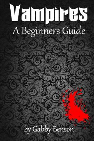 Carte Vampires: A Beginner's Guide Gabby Benson