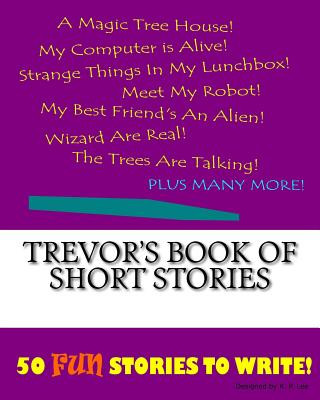 Knjiga Trevor's Book Of Short Stories K P Lee