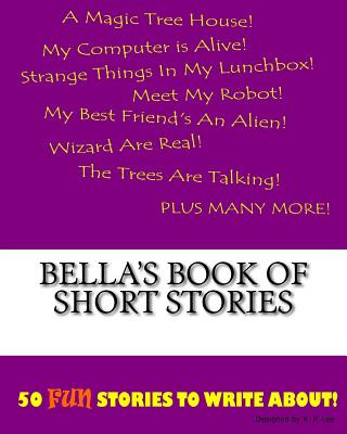 Könyv Bella's Book Of Short Stories K P Lee