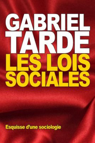 Książka Les Lois sociales: Esquisse d'une sociologie Gabriel Tarde