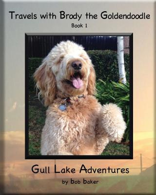 Książka Travels with Brody the Goldendoodle Book 1 Gull Lake Adventures: Travels with Brody the Goldendoodle Book 1 Gull Lake Adventures Bob Baker