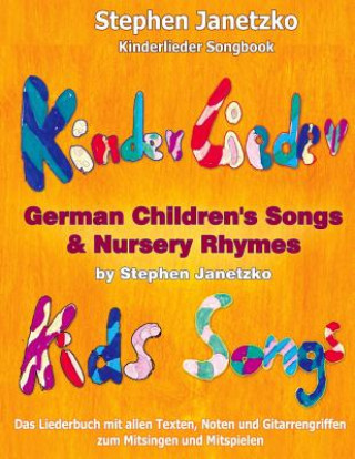 Kniha Kinderlieder Songbook - German Children's Songs & Nursery Rhymes - Kids Songs Stephen Janetzko