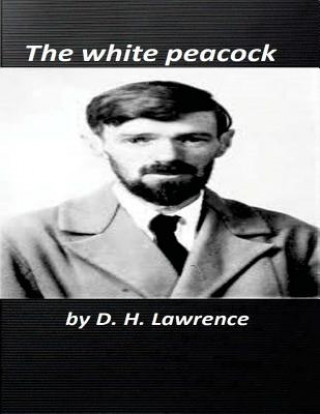 Carte The white peacock ( novels ) World's Classic D H Lawrence