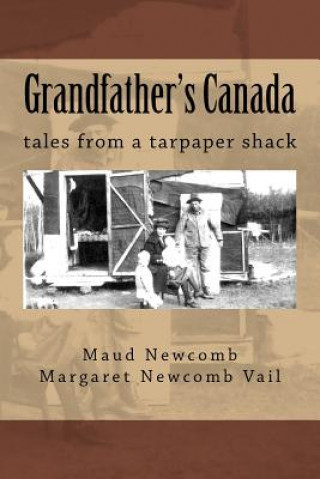 Carte Grandfather's Canada: tales from a tarpaper shack Maude Newcomb