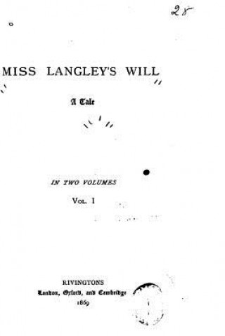 Carte Miss Langley's Will, A Tale - Vol. I Miss Langley