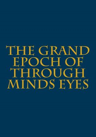 Kniha The Grand Epoch of Through Minds Eyes: Through Minds' Eyes Remastered Ryan J Hite