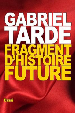 Buch Fragment d'histoire future Gabriel Tarde