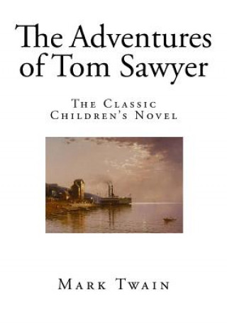 Książka The Adventures of Tom Sawyer: The Classic Children's Novel Mark Twain