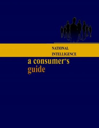 Knjiga National Intelligence: A Consumer's Guide United States Government