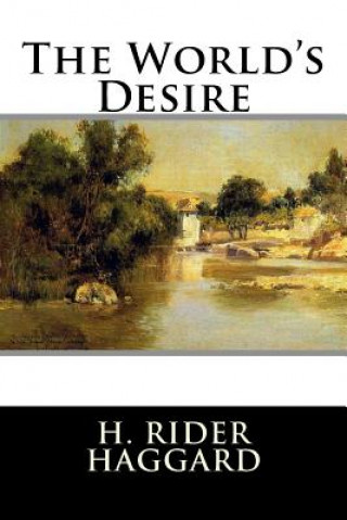 Kniha The World's Desire H Rider Haggard